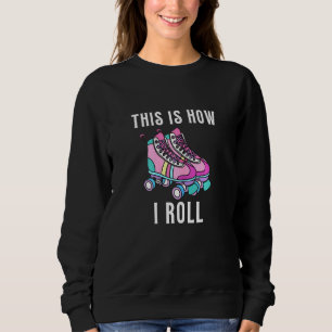 70er So rolle ich Vintage Retro Roller Skate Sweatshirt