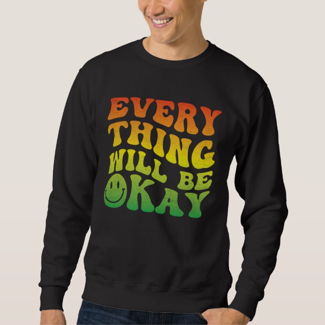 70s Smile Face Retro Groovy Everything Will Be Oka Sweatshirt (Vorderseite)