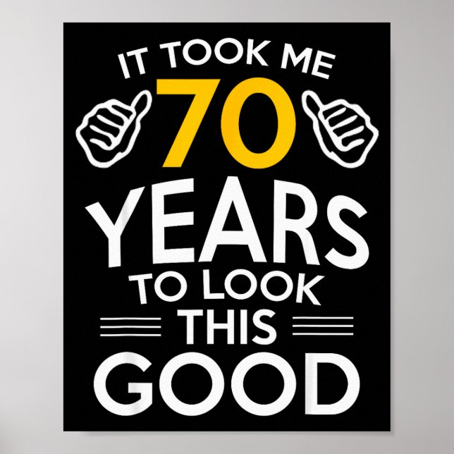 70th Birthday Gift Took Me 70 Years Old  Poster (Vorne)