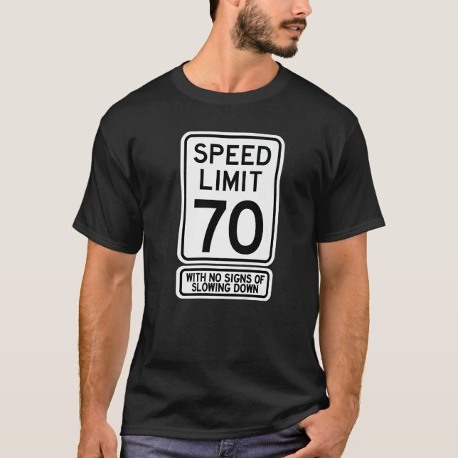 70th Birthday Speed Limit Sign  70 Year Old Mens W T-Shirt (Vorderseite)