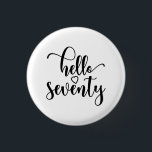 70th Birthday Women Hello 70 Cute 70 Years Old Button<br><div class="desc">70th Birthday Women Hello 70 Cute 70 Years Old - The perfect and cute 70th birthday gift for women! Makes a great outfit or decoration for a birthday party. Awesome gift for your friend or mom,  wife,  grandma or sister!</div>