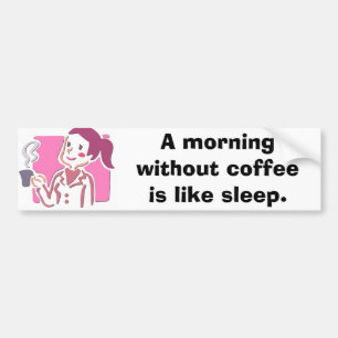 7400443, a-Morgen ohne Kaffee ist wie Schlaf Autoaufkleber
