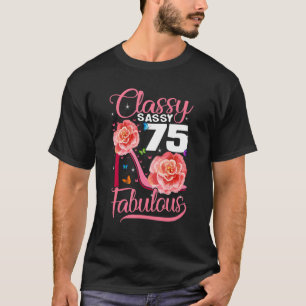 75. Geburtstag Klasse Sassy 75 Fabulous Blume Hig T-Shirt