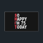 75. Geburtstag So glücklich bin ich heute 75 Funny Begleitkarte<br><div class="desc">fröhlich,  sarkastisch,  Geburtstag,  Giftidea,  Vatertag,  lustig,  jährlich,  Mama,  Spaß,  Familie</div>