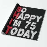 75. Geburtstag So glücklich bin ich heute 75 Funny Geschenkpapier<br><div class="desc">fröhlich,  sarkastisch,  Geburtstag,  Giftidea,  Vatertag,  lustig,  jährlich,  Mama,  Spaß,  Familie</div>