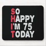 75. Geburtstag So glücklich bin ich heute 75 Funny Mousepad<br><div class="desc">fröhlich,  sarkastisch,  Geburtstag,  Giftidea,  Vatertag,  lustig,  jährlich,  Mama,  Spaß,  Familie</div>