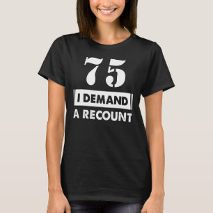 75 Geburtstagsnachfrage rückgängig machen 75 Jahre T-Shirt