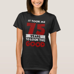 75 Jahre alt hat mich gesehen gut 75. Geburtstag T-Shirt