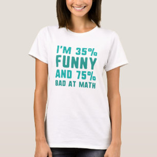 75 % schlecht bei Mathe T-Shirt