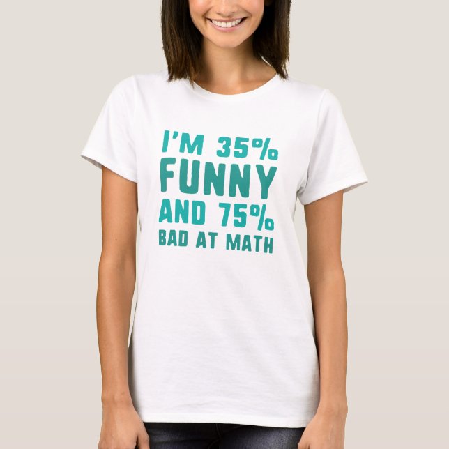 75 % schlecht bei Mathe T-Shirt (Vorderseite)