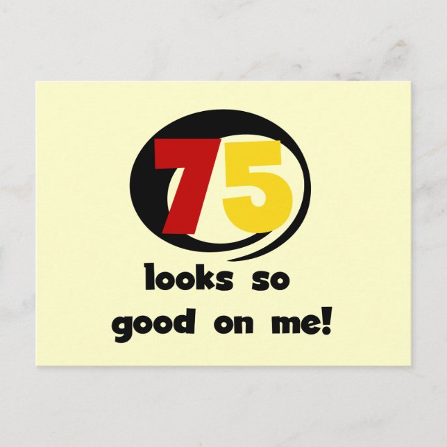 75 sieht mir so gut aus wie T - Shirt und Geschenk Postkarte (Vorderseite)