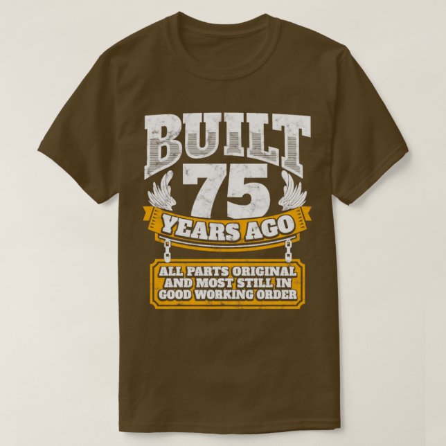 75th birthday gift idea Built 75 years ago   T-Shirt (Design vorne)