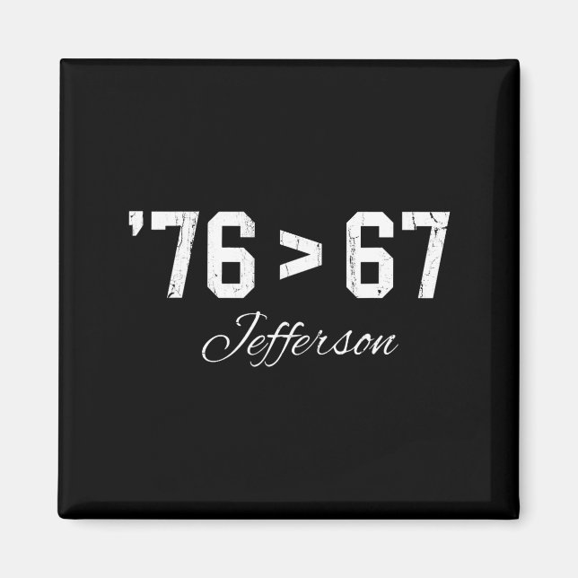 76 > 67 Jefferson, Six Seven Meme  Magnet (Vorne)