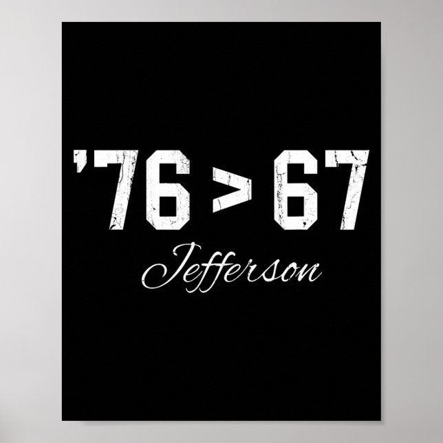 76 > 67 Jefferson, Six Seven Meme  Poster (Vorne)