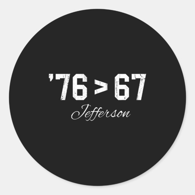 76 > 67 Jefferson, Six Seven Meme  Runder Aufkleber (Vorderseite)