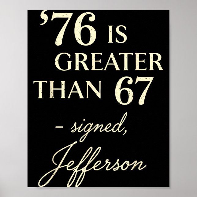 76 Größer Als 67 Thomas Jefferson Geschichte Spaß  Poster (Vorne)