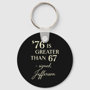 76 Größer als 67 Thomas Jefferson Geschichte Spaß Schlüsselanhänger