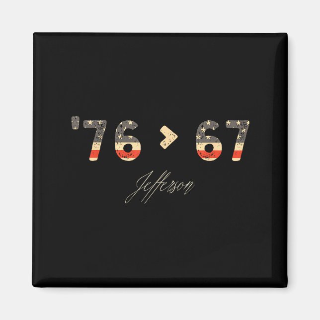 76 > 67 Jefferson Six Seven Meme For Gen Alpha  Magnet (Vorne)