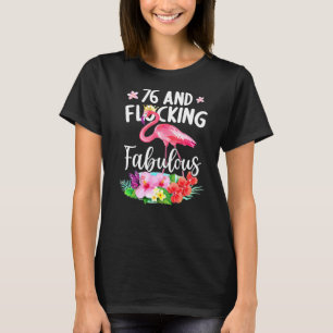 76 Jahre alt und faszinierend fabelhafte Flamingo  T-Shirt
