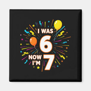 7. Geburtstag Ich war 6 jetzt bin ich 7 67 Lustige Magnet