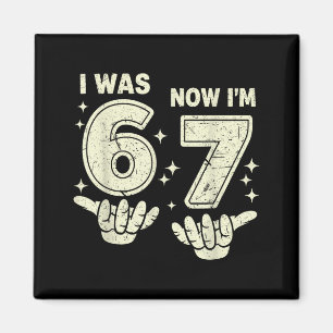 7. Geburtstag war 6 7 sechs sieben 6 7 Meme Kinder Magnet