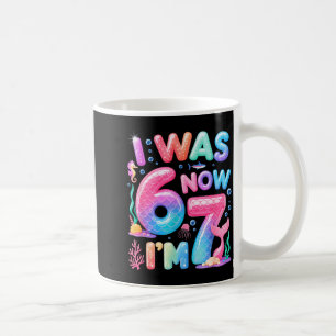 7. Geburtstagsmädchen ich war 6 ich bin 7 Jahre al Kaffeetasse