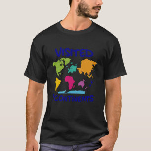 7 Kontinente Besucht Erforschte Weltkarte Reise Fo T-Shirt