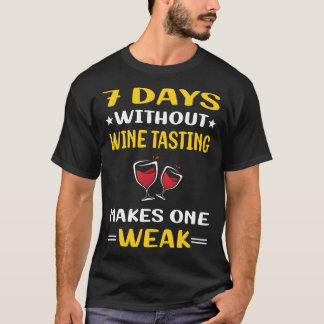 7 Tage ohne Weinprobe T-Shirt