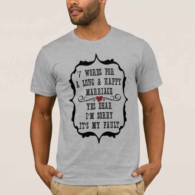 7 Worte für eine lange und glückliche Ehe - maßges T-Shirt (Vorderseite)