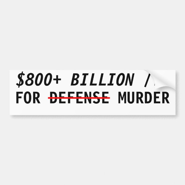 800+ Milliarden Dollar pro Jahr für Mord Autoaufkleber (Vorne)