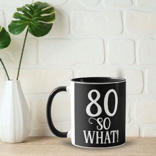 80 Also was Lustiges Zitat 80. Geburtstag Schwarz  Tasse