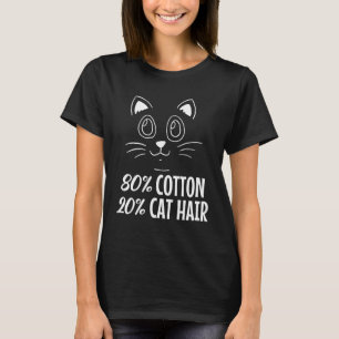 80 Baumwolle 20 Katzenhaare - Katzenliebhaber Katz T-Shirt