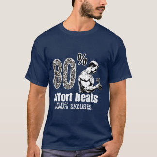 80% Einsatz schlägt 100% Ausreden Motivationszitat T-Shirt