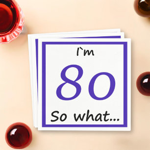 80. Geburtstag Lustig Ich bin 80, na und Serviette