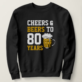 80. Geburtstagsfeier & Biere bis 80 Jahre Sweatshirt