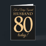 80. Gold-Effekt auf Black, für Husband Geburtstag Karte<br><div class="desc">Eine schicke 80. Geburtstagskarte für einen 'Sehr Special Husband',  mit einer Zahl 80,  die aus Goldeffektzahlen und dem Wort 'Husband' auf schwarzem Hintergrund besteht. Die innere Botschaft,  die Sie ändern können,  wenn Sie wollen,  ist "Happy Birthday"</div>
