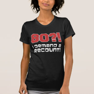 80?! Ich verlange eine Nachzählung (AUF T-Shirt