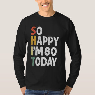 80 Jahre alt Geburtstag Vintag so glücklich bin ic T-Shirt