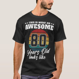 80 Jahre alt sieht aus wie 80. Geburtstagsmänner f T-Shirt