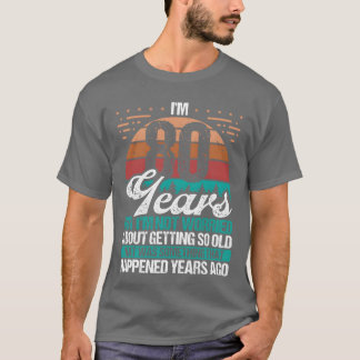 80 Jahre alte Sarcasm Humor Alt Lustig 80 Geburtst T-Shirt