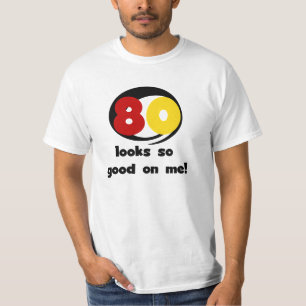 80 sieht mir so gut aus wie T - Shirt und Geschenk