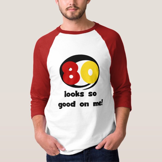 80 sieht mir so gut aus wie T - Shirt und Geschenk (Vorderseite)