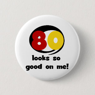 80 sieht mir so gut aus wie T - Shirt und Geschenk Button