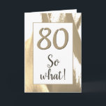 80 So, was Elegant Golden Tulip 80. Geburtstag Karte<br><div class="desc">80 So,  was Elegant Golden Tulip 80. Geburtstagskarte. Elegantes abstraktes,  goldfarbenes und weißes Tulpendesign mit Alterszahl und inspirierendem Text 80 So was. Eine großartige Geburtstagskarte für eine Person,  die den 80. Geburtstag feiert. Ideal für einen Menschen mit einem Sinn für Spaß. Sie können die Grußkarte mit Ihrer Altersnummer anpassen.</div>