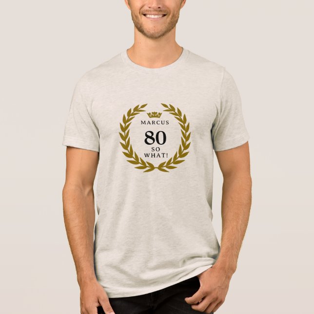 80 So, was Funny Laurel Wreath Crown 80. Geburtsta Tri-Blend Shirt (Vorderseite)