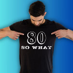 80 So was Funny Sprichwort 80. Geburtstag Schwarze T-Shirt<br><div class="desc">80 So,  was Funny Sprichwort 80. Geburtstag Black Man T - Shirt. Ein lustiges Zitat bin ich 80 so was in modernen Schriftart und Weiß. Perfektes Geschenk für eine Person mit einem Sinn für Spaß.</div>