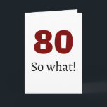 80 so, was Funny Zitat Spaß 80. Geburtstag Karte<br><div class="desc">80 so,  was Funny Quote Spaß 80. Geburtstagskarte. Eine Grußkarte für jemanden,  der den 80. Geburtstag feiert. Es kommt mit einem lustigen Zitat 80 so was,  und ist perfekt für eine Person mit einem Sinn für Spaß.</div>