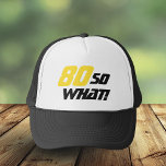 80 So what Motivational Funny 80th Birthday Truckerkappe<br><div class="desc">80 so what - Menschen mit Motiven für die Nation und Funny birthday hat. A great birthday gift idea for a positive man or woman who celebrates 80th birthday and has a sense of humor. The text reads 80 So what - you can change the age number. Der Text is...</div>