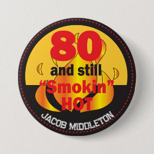 80 und immer noch Smokin heiß   80. Geburtstag Button