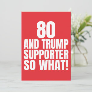 80 und Trump-Anhänger, na und, lustig Trump  Einladung